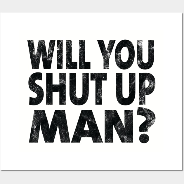 Shut Up Man shut up man donald trump Wall Art by Gaming champion